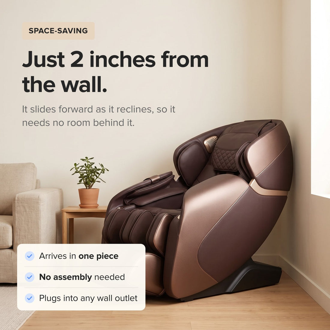 Sits just 2 inches from the wall, arrives in one piece with no assembly